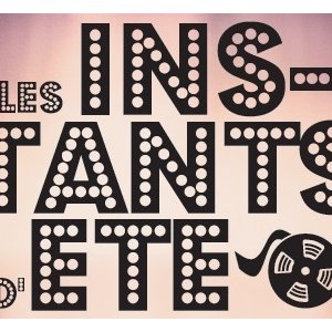 Zoom sur les INSTANTS D'ÉTÉ 2015 !