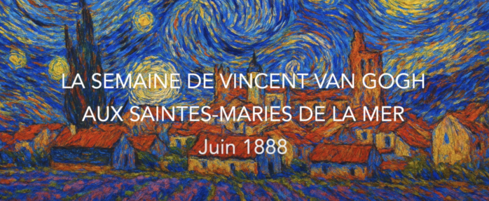 Vidéo - La Semaine de van Gogh aux Saintes Maries de la Mer, par Alain Amiel