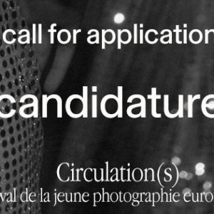 Festival Circulation(s) 2022 : appel aux photographes européens au début de leur carrière d'auteur