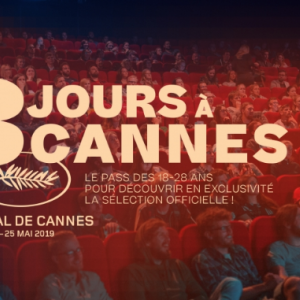Vous avez 18 à 28 ans ? Demandez votre Pass exclusif 3 jours Festival de Cannes !!