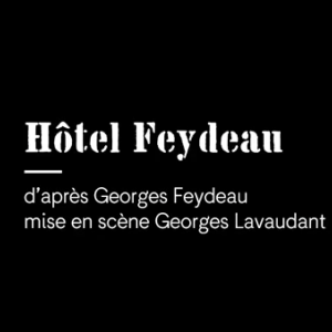 TNN - Hôtel Feydau – adapté et mis en scène par Georges Lavaudant