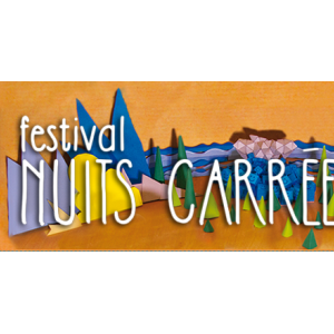 Festival Nuits Carrées : Neuf ans !!!