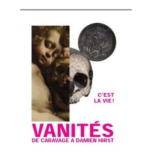 PARIS : C'est la vie ! - Vanités de Caravage à Damien Hirst 