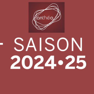 Anthéa : Une saison 2024/2025 copieuse et alléchante ! 