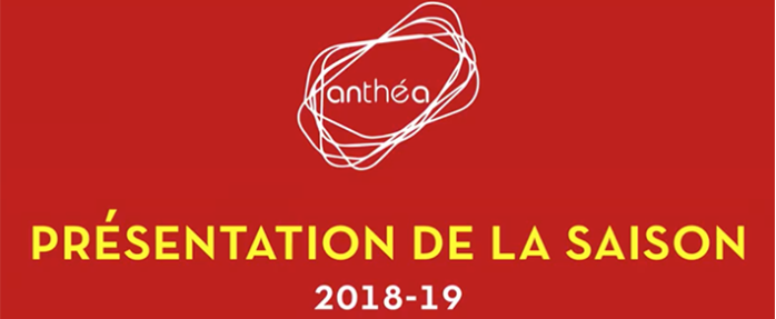 Anthéa saison 2018/19 : Tous les arts de la scène convoqués !