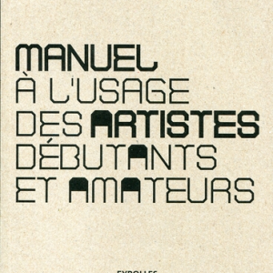 MANUEL A L'USAGE DES ARTISTES DEBUTANTS ET AMATEURS par Alexis Argyroglo