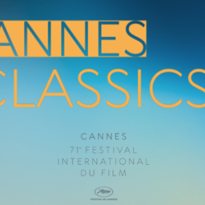 Cannes Classics : sauvegarder le passé pour le faire revivre au présent