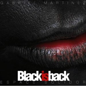 "Black is Back" Gabriel Martinez