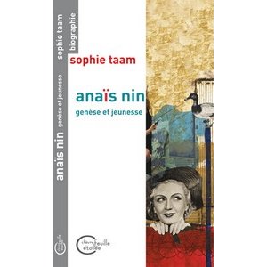 Sortie du livre "Anaïs Nin, génèse et jeunesse" de Sophie TAAM