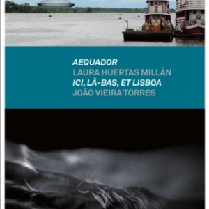 Aequador, Laura Huertas Millan, Ici, Là-bas, et Lisboa, Joao Vieira Torres à la Villa Arson