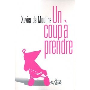 Rencontre avec Xavier de Moulins l'auteur d'Un coup à prendre