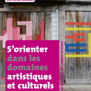 S'orienter dans les domaines artistiques et culturels par Corinne Bocher