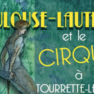 Toulouse Lautrec et le cirque : l'exposition estivale de Tourrette-Levens