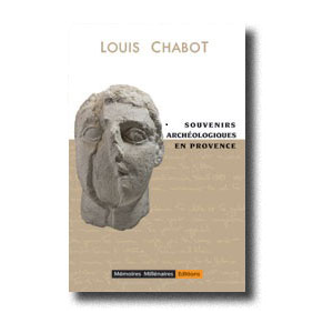 Souvenirs archéologiques en provence, de Louis CHABOT