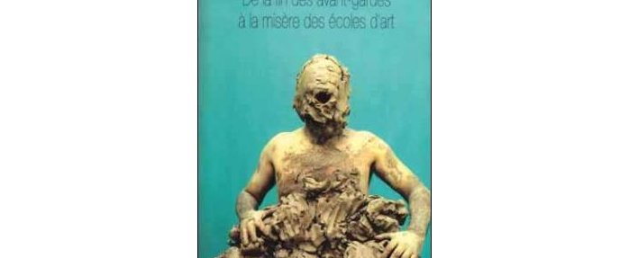 Dominique Angel Le Sèche-bouteilles. De la fin des avant-gardes à la misère des écoles d'art
