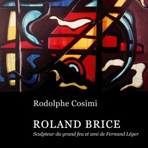 Roland Brice, Sculpteur du grand feu & ami de Fernand Léger